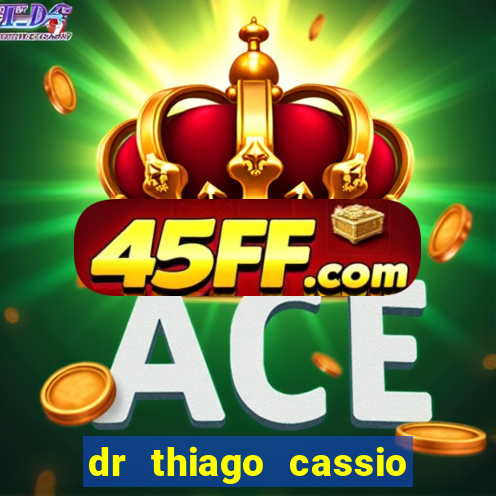dr thiago cassio santos walmsley de lucena